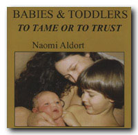 Babies and Toddlers: To Tame or To Trust